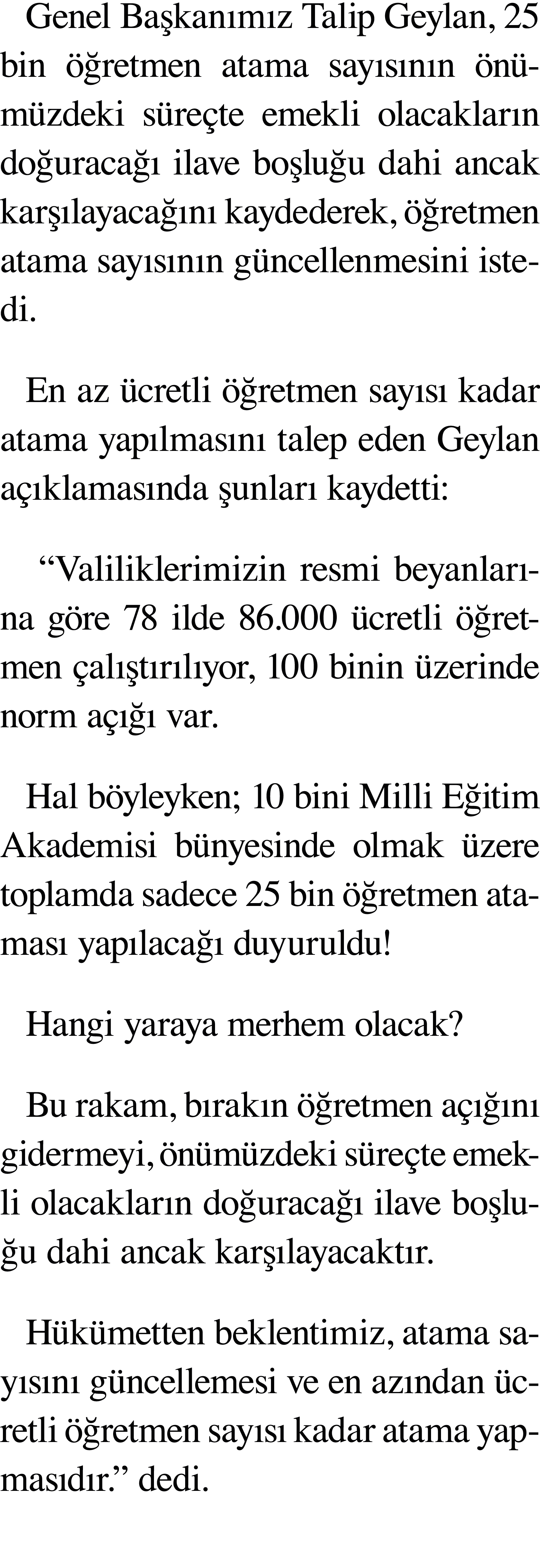 Genel Başkanımız Talip Geylan, 25 bin öğretmen atama sayısının önümüzdeki süreçte emekli olacakların doğuracağı ilave   