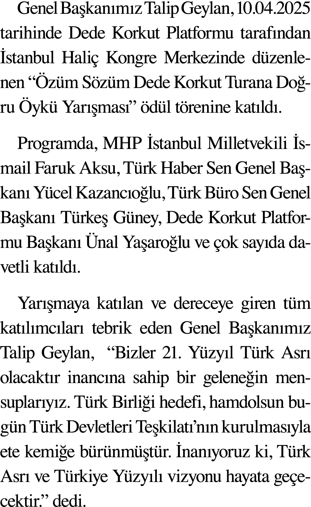 Genel Başkanımız Talip Geylan, 10 04 2025 tarihinde Dede Korkut Platformu tarafından İstanbul Haliç Kongre Merkezinde   