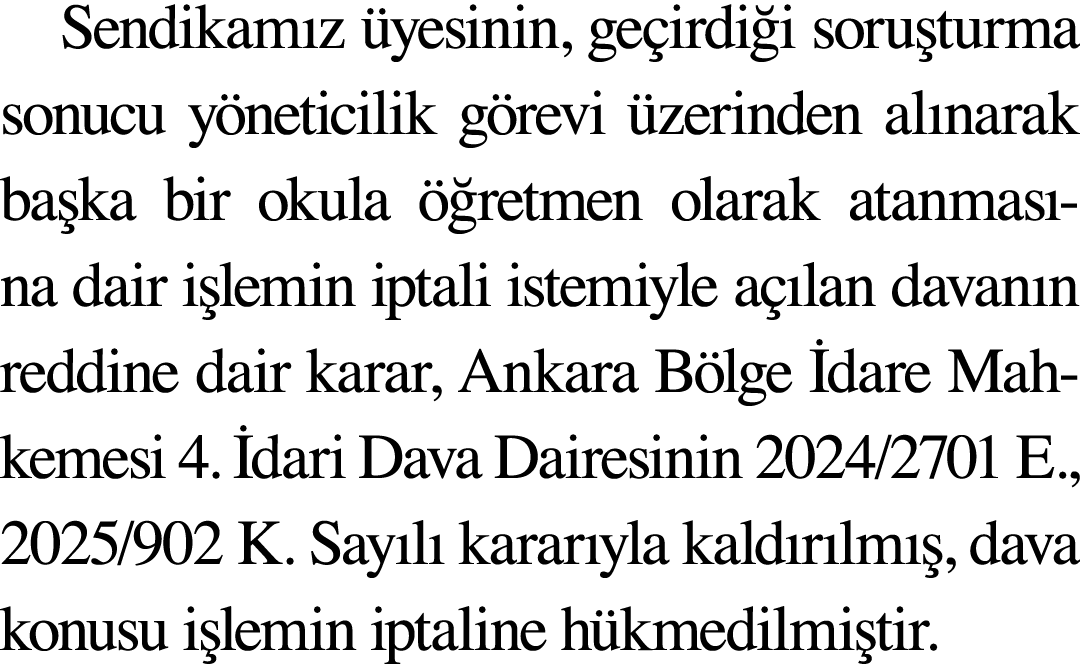 Sendikamız üyesinin, geçirdiği soruşturma sonucu yöneticilik görevi üzerinden alınarak başka bir okula öğretmen olara   
