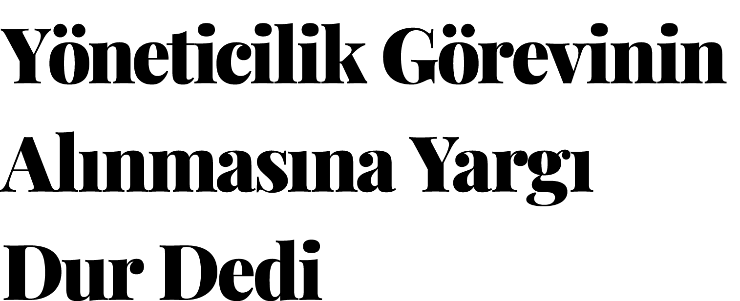 Yöneticilik Görevinin Alınmasına Yargı Dur Dedi