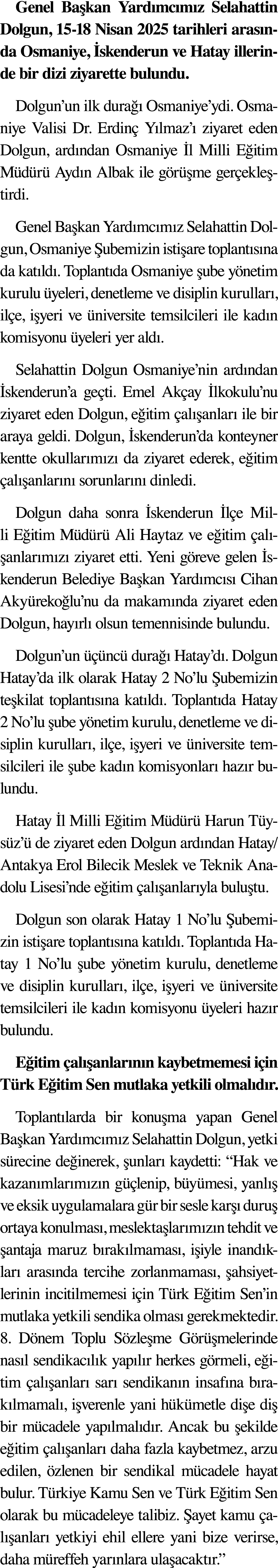 Genel Başkan Yardımcımız Selahattin Dolgun, 15-18 Nisan 2025 tarihleri arasında Osmaniye, İskenderun ve Hatay illerin   