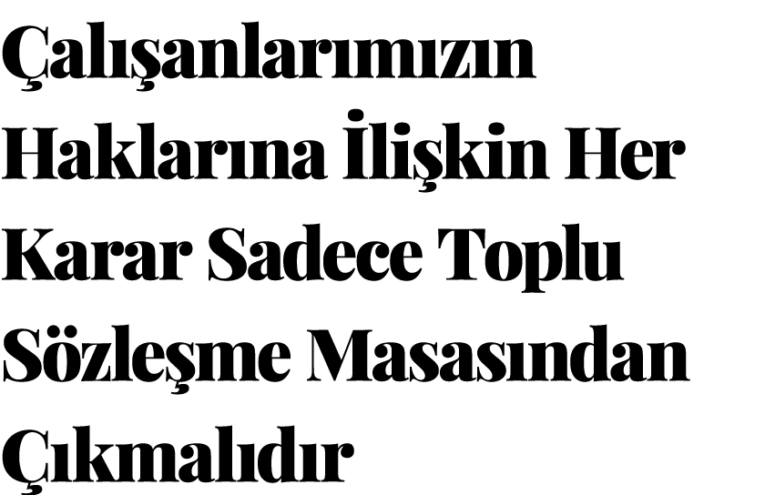  al anlar m z n Haklar na  li kin Her Karar Sadece Toplu S zle me Masas ndan   kmal d r