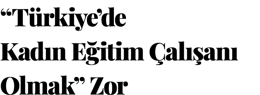 “T rkiye’de Kad n E itim al  an  Olmak” Zor