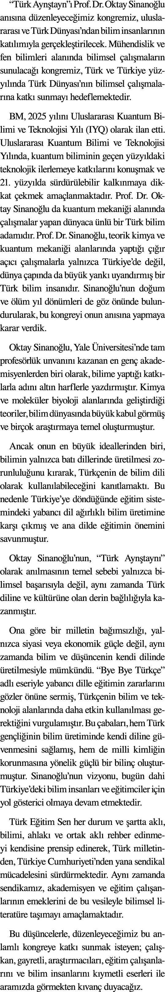 “T rk Ayn tayn” Prof. Dr. Oktay Sinano lu an s na d zenleyece imiz kongremiz, uluslararas  ve T rk D nyas ’ndan bili...