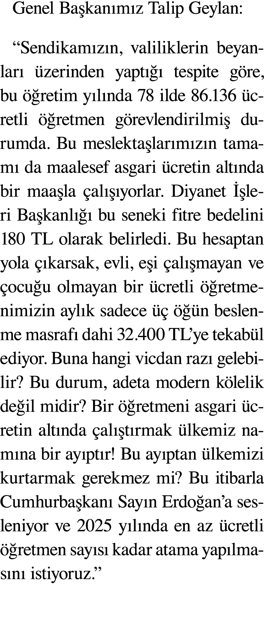 Genel Ba kan m z Talip Geylan: “﻿Sendikam z n, valiliklerin beyanlar  zerinden yapt    tespite g re, bu   retim y l ...