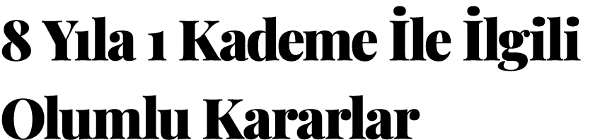﻿8 Y la 1 Kademe le  lgili Olumlu Kararlar