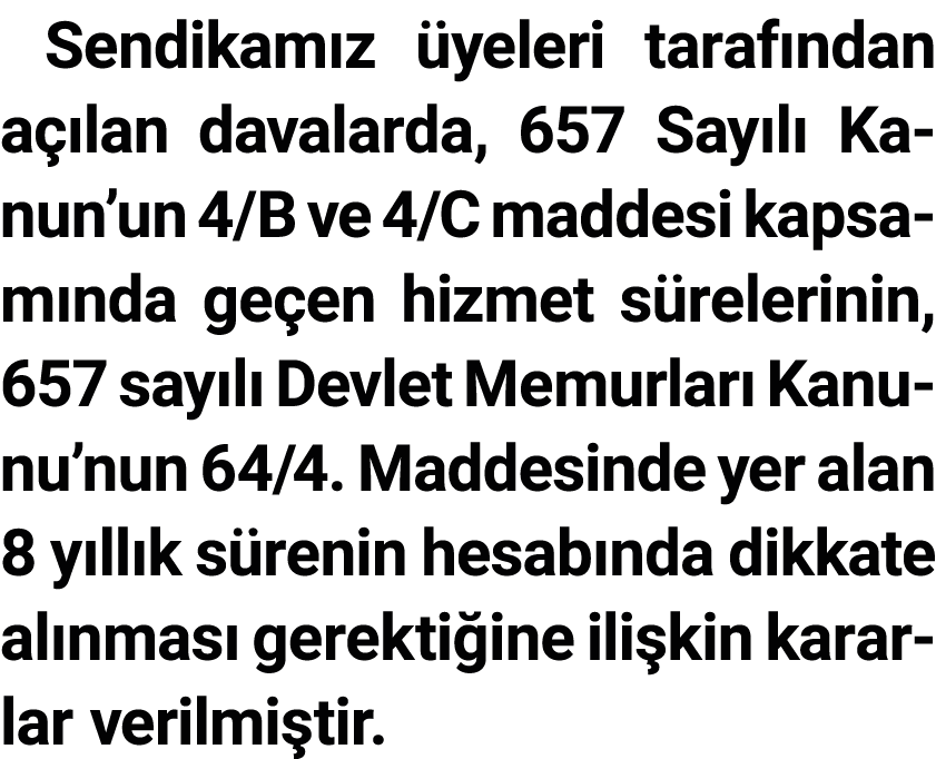 Sendikam z yeleri taraf ndan a  lan davalarda, 657 Say l  Kanun’un 4/B ve 4/C maddesi kapsam nda ge en hizmet s rele...