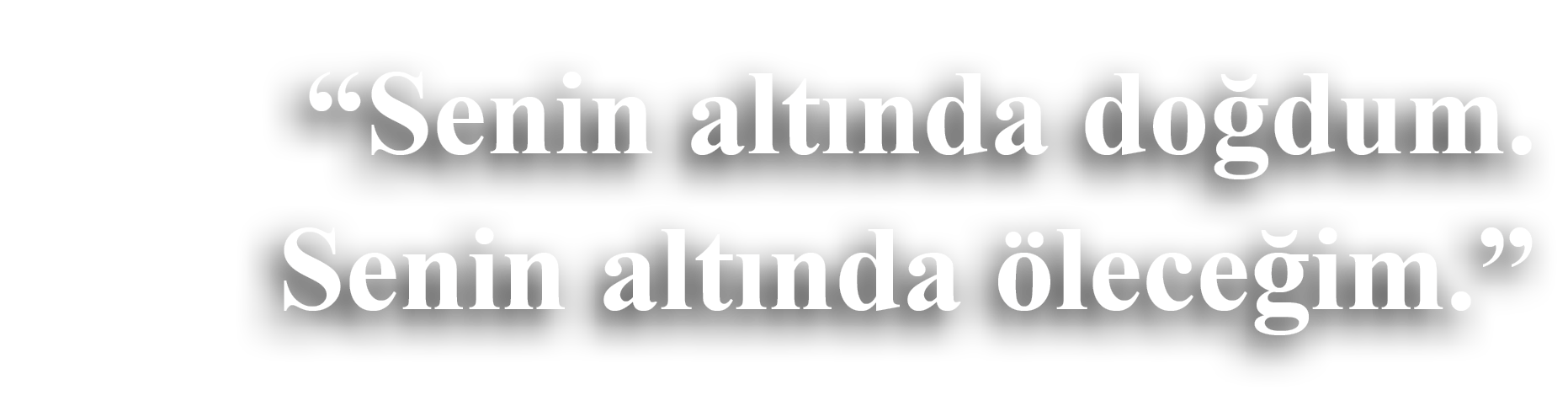 “Senin alt nda do dum. Senin alt nda lece im.”