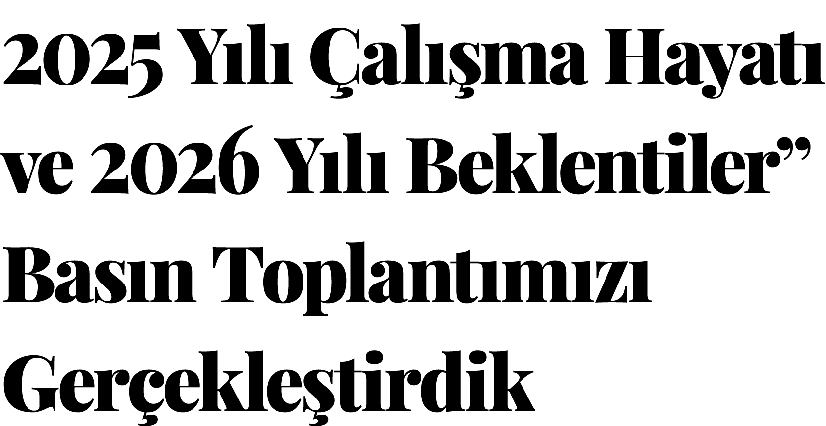 2025 Y l  al  ma Hayat  ve 2026 Y l  Beklentiler” Bas n Toplant m z  Ger ekle tirdik