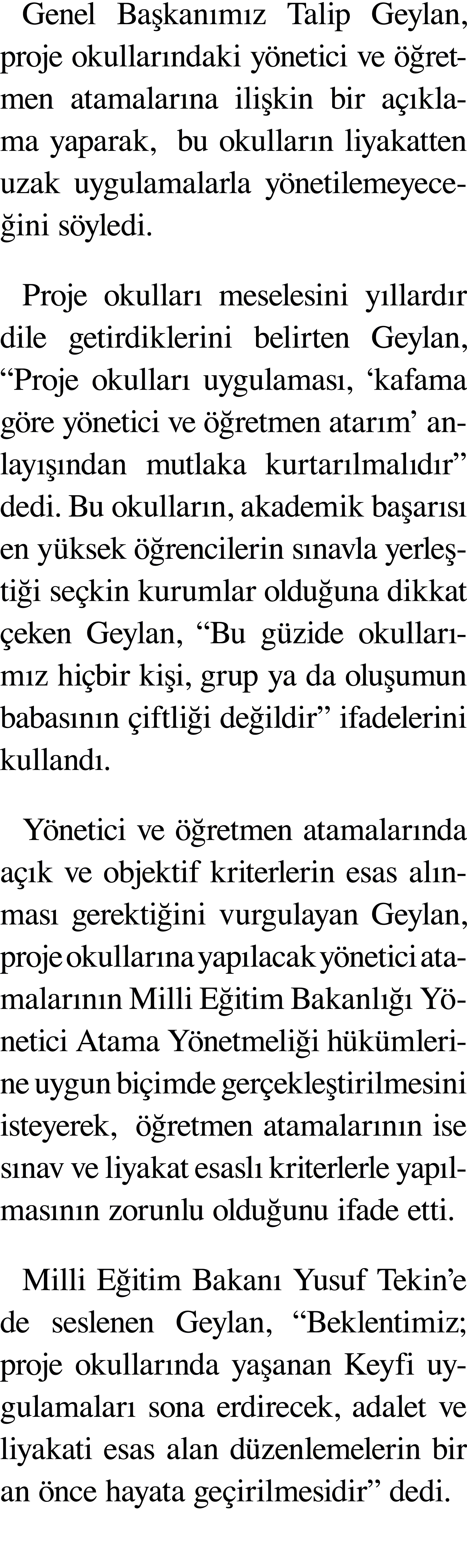 Genel Ba kan m z Talip Geylan, proje okullar ndaki y netici ve  retmen atamalar na ili kin bir a  klama yaparak, bu ...