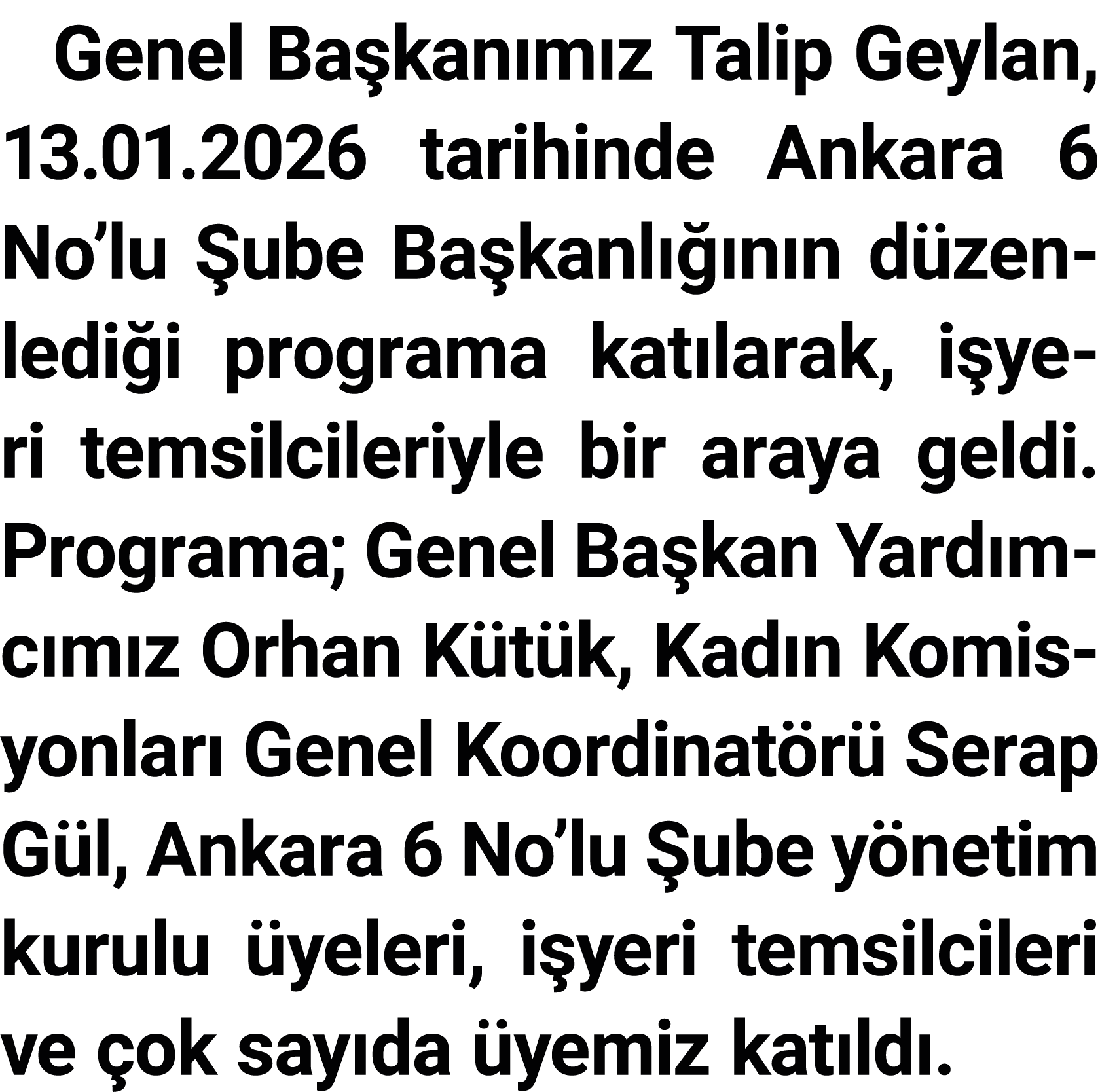 Genel Ba kan m z Talip Geylan, 13.01.2026 tarihinde Ankara 6 No’lu ube Ba kanl   n n d zenledi i programa kat larak,...