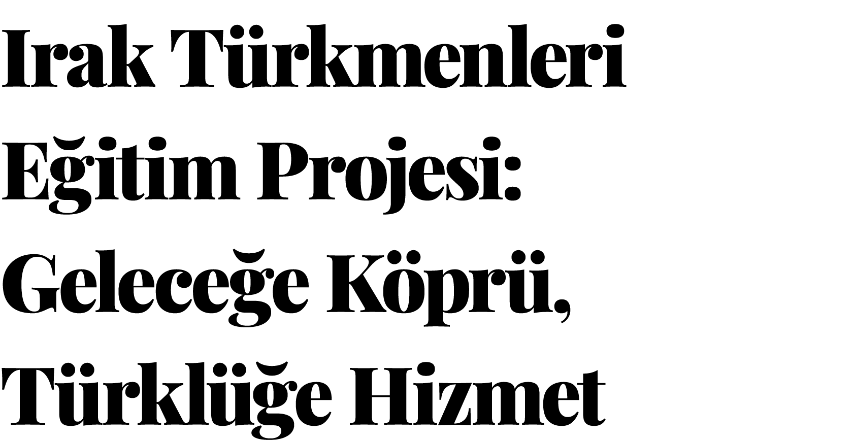 Irak T rkmenleri E itim Projesi: Gelece e K pr , T rkl e Hizmet