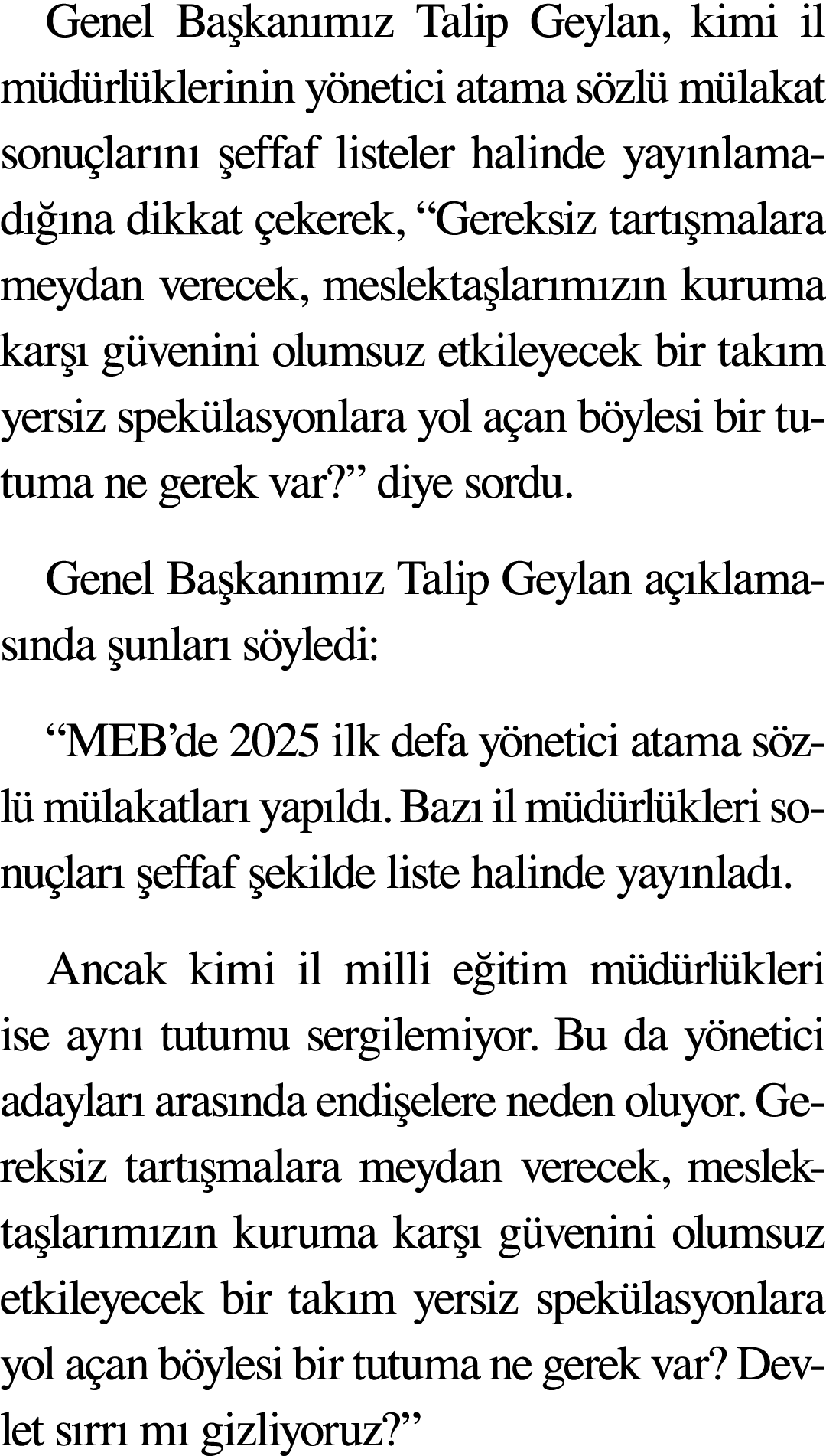 Genel Başkanımız Talip Geylan, kimi il müdürlüklerinin yönetici atama sözlü mülakat sonuçlarını şeffaf listeler halin   