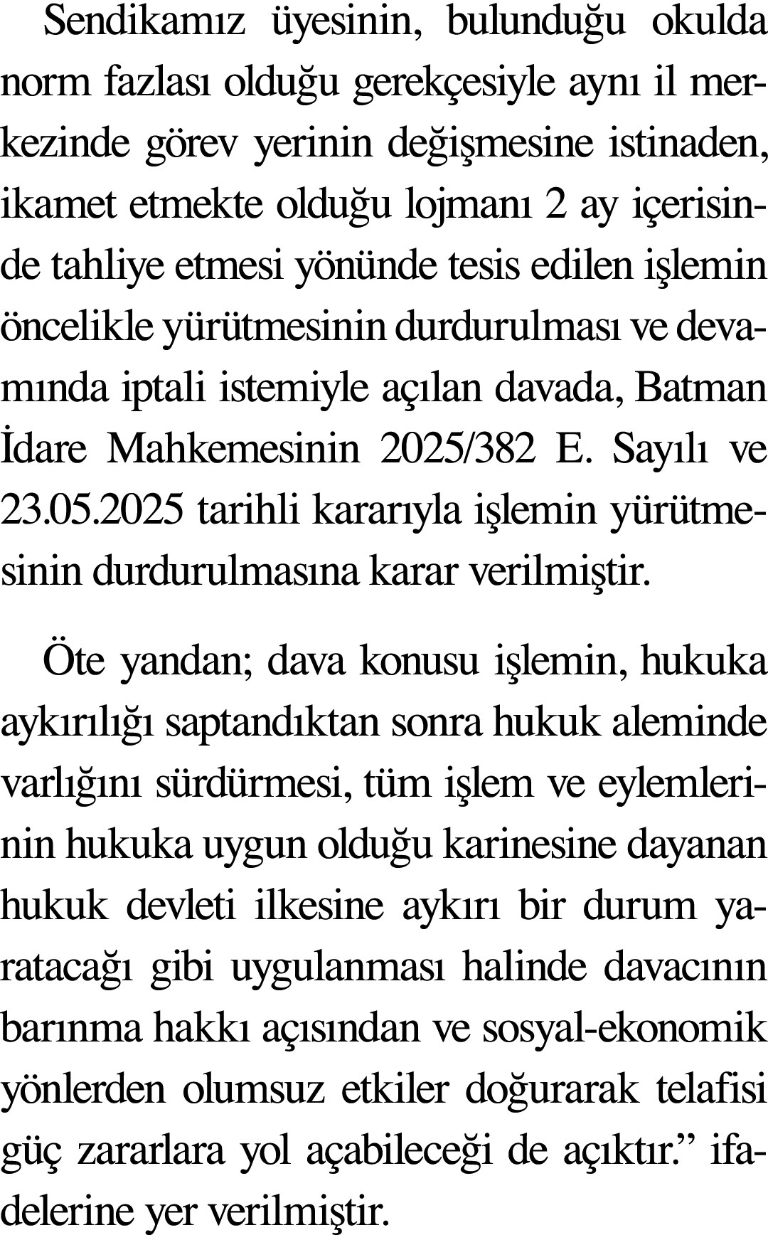Sendikamız üyesinin, bulunduğu okulda norm fazlası olduğu gerekçesiyle aynı il merkezinde görev yerinin değişmesine i   