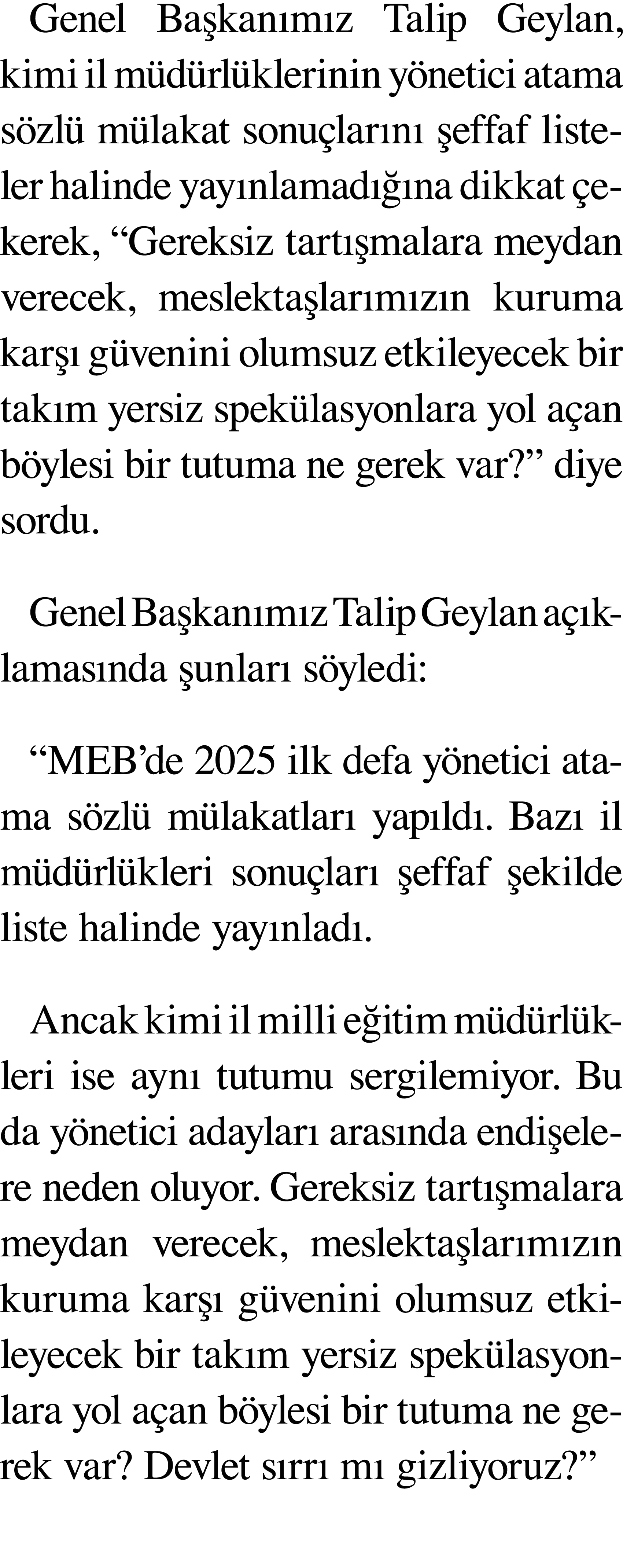 Genel Başkanımız Talip Geylan, kimi il müdürlüklerinin yönetici atama sözlü mülakat sonuçlarını şeffaf listeler halin   