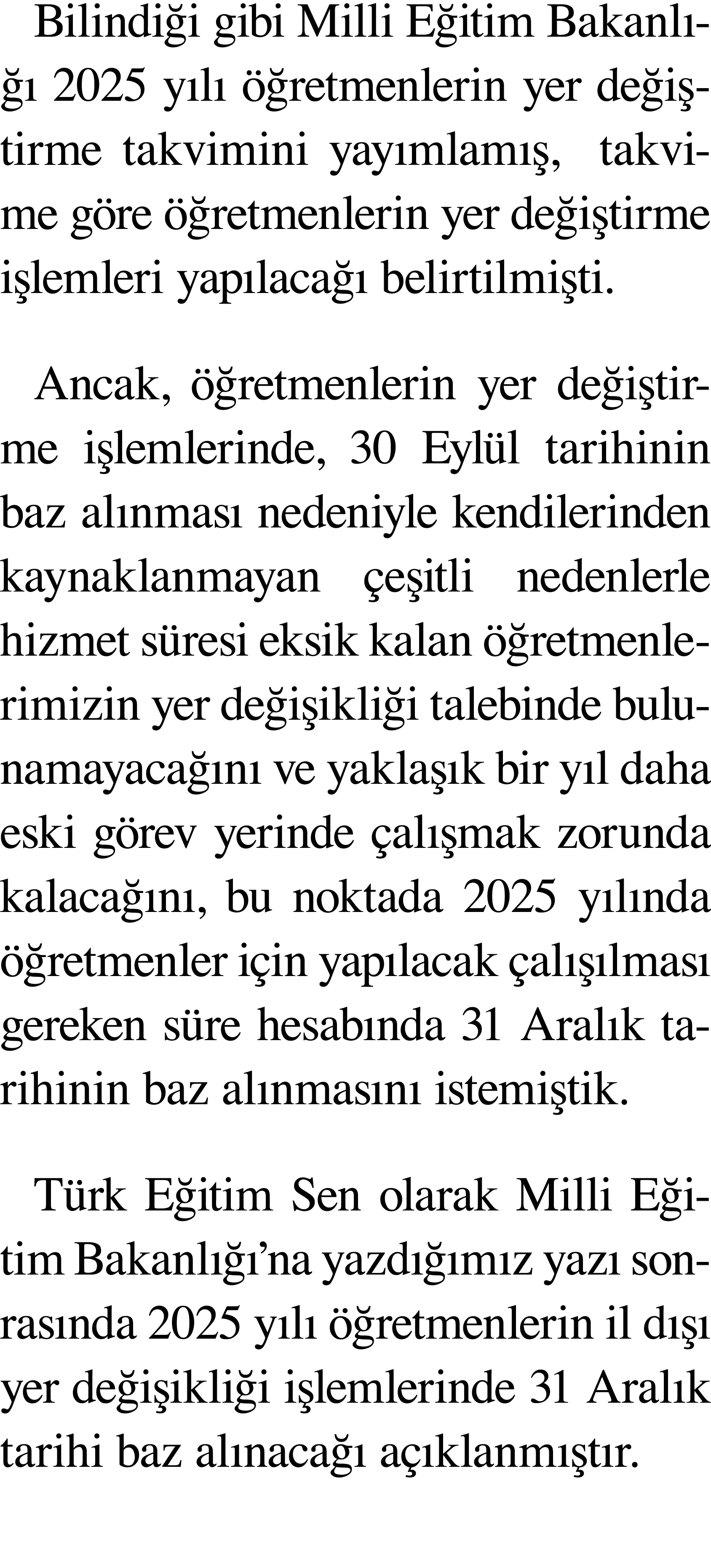 Bilindiği gibi Milli Eğitim Bakanlığı 2025 yılı öğretmenlerin yer değiştirme takvimini yayımlamış,  takvime göre öğre   