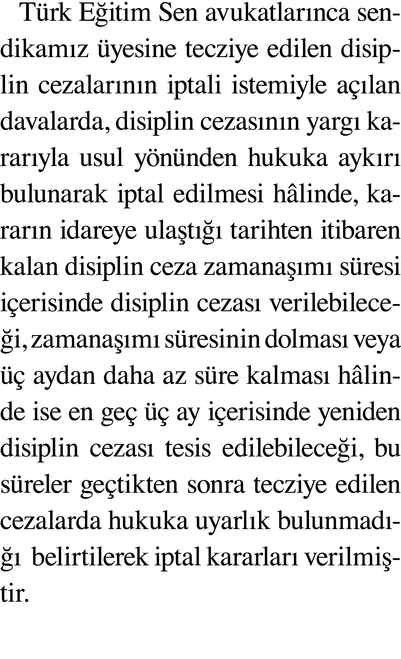 Türk Eğitim Sen avukatlarınca sendikamız üyesine tecziye edilen disiplin cezalarının iptali istemiyle açılan davalard   