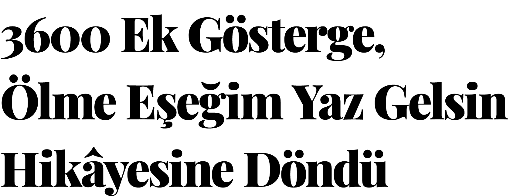3600 Ek Gösterge, Ölme Eşeğim Yaz Gelsin Hikâyesine Döndü