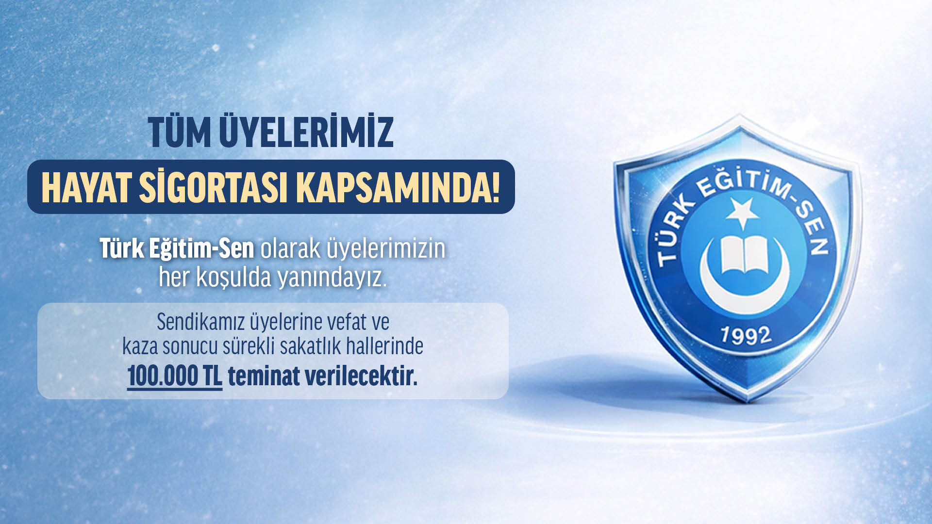 A promotional graphic for T rk E itim-Sen highlighting life insurance coverage for members with a shield logo and text emphasizing support for members in cases of death or accident. Description generated by AI