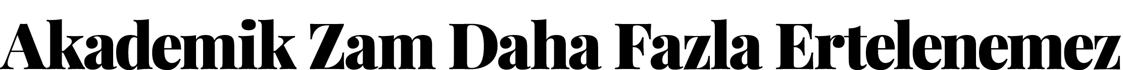 Akademik Zam Daha Fazla Ertelenemez