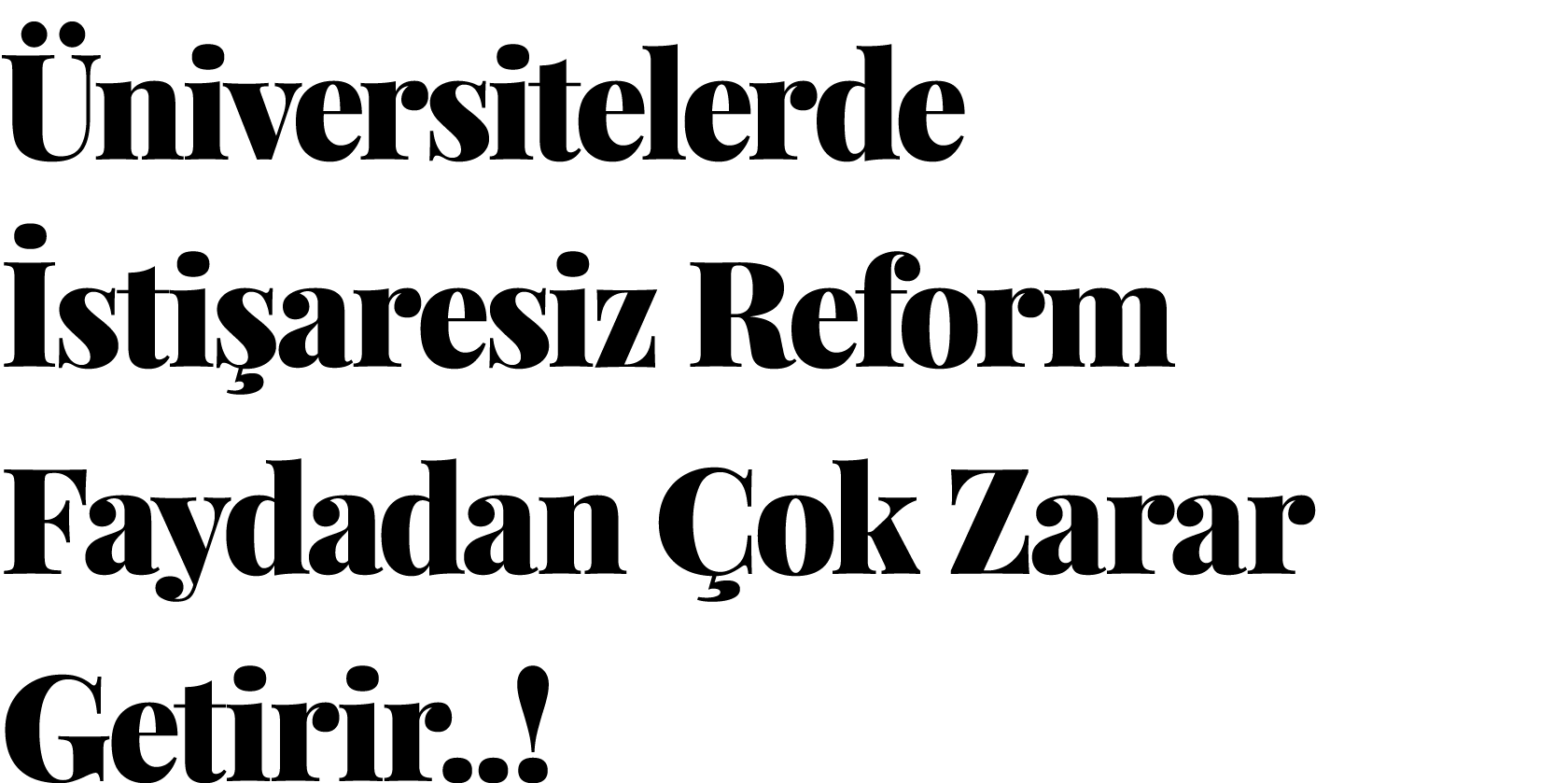  niversitelerde sti aresiz Reform Faydadan  ok Zarar Getirir..!