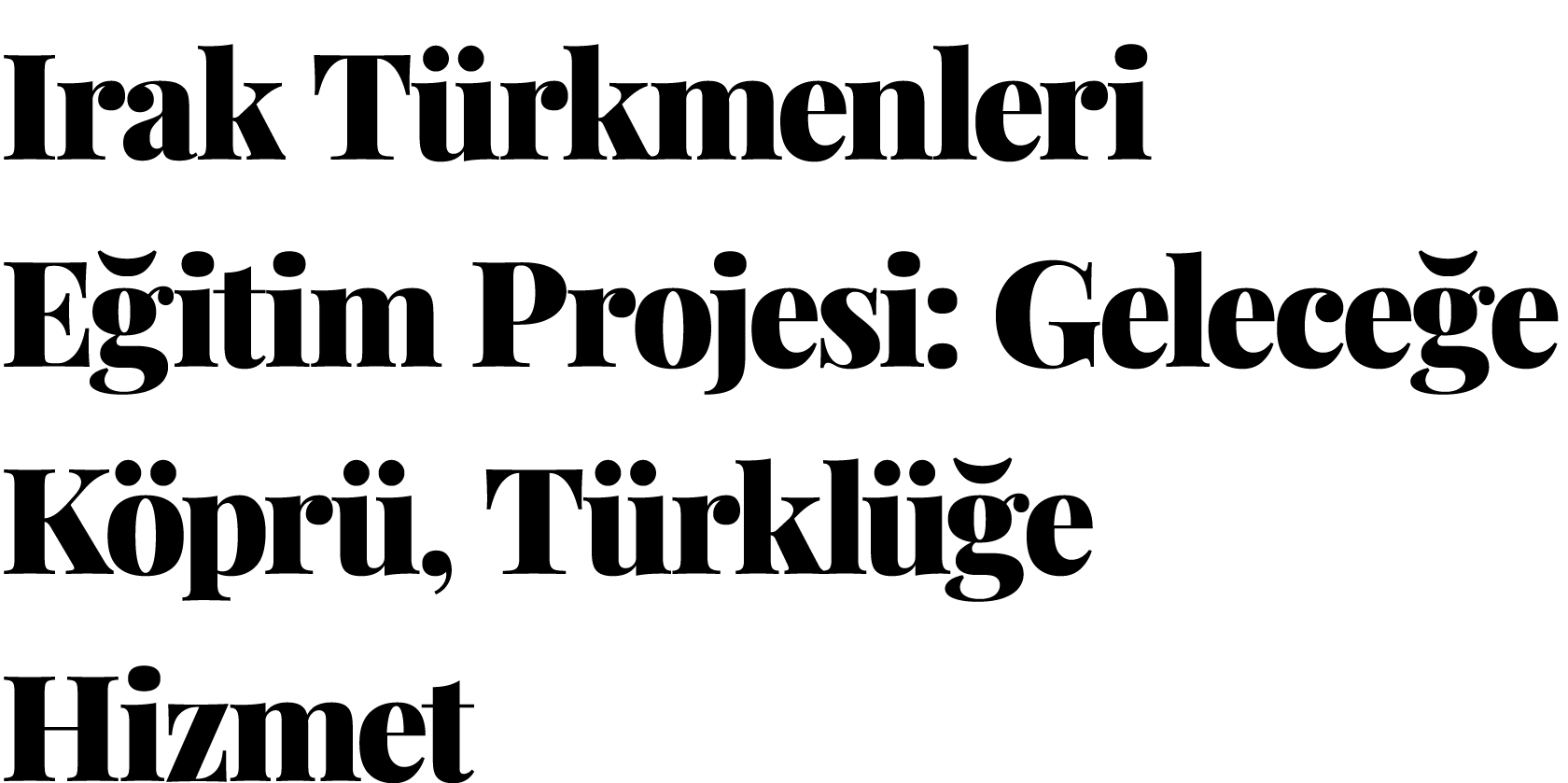 Irak T rkmenleri E itim Projesi: Gelece e K pr , T rkl e Hizmet