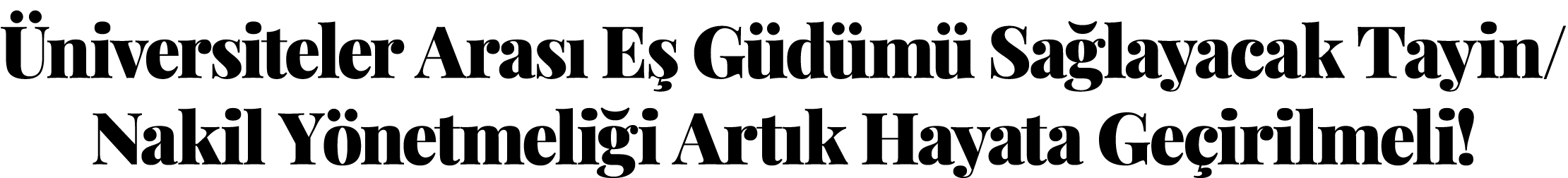  niversiteler Aras E  G d m  Sa layacak Tayin/Nakil Y netmeli i Art k Hayata Ge irilmeli!﻿