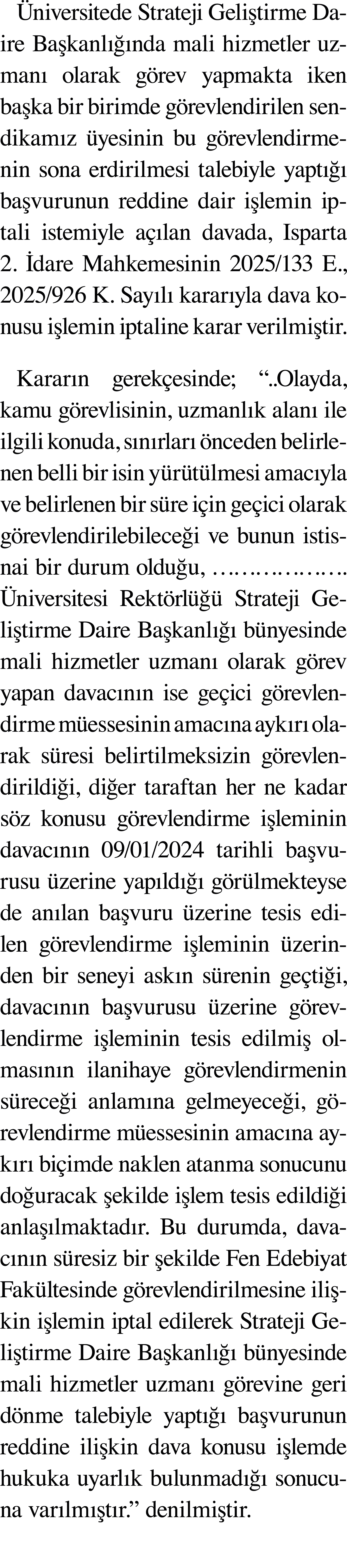  niversitede Strateji Geli tirme Daire Ba kanl  nda mali hizmetler uzman  olarak g rev yapmakta iken ba ka bir birim...