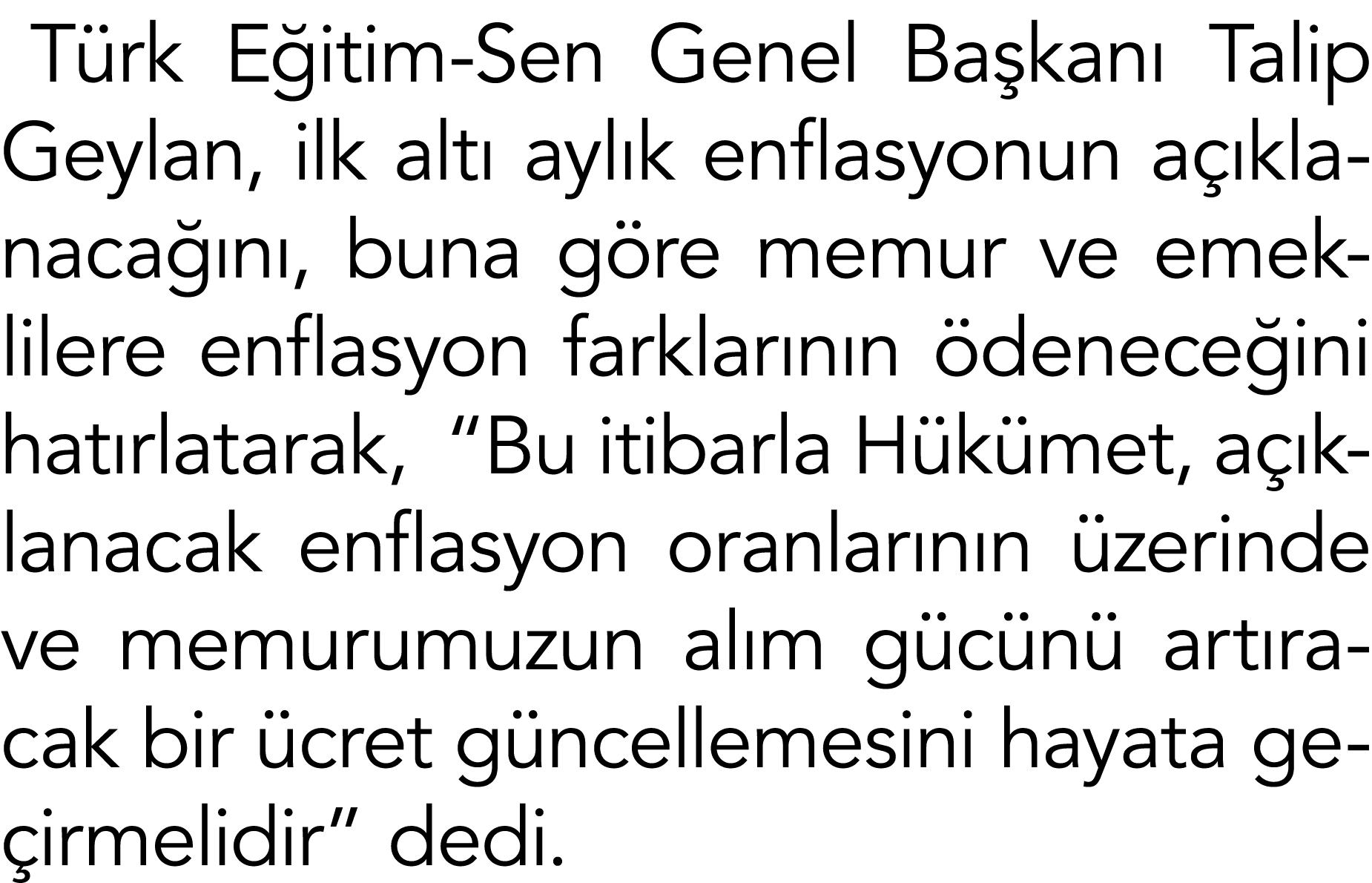 T rk E itim-Sen Genel Ba kan Talip Geylan, ilk alt  ayl k enflasyonun a  klanaca  n , buna g re memur ve emeklilere ...