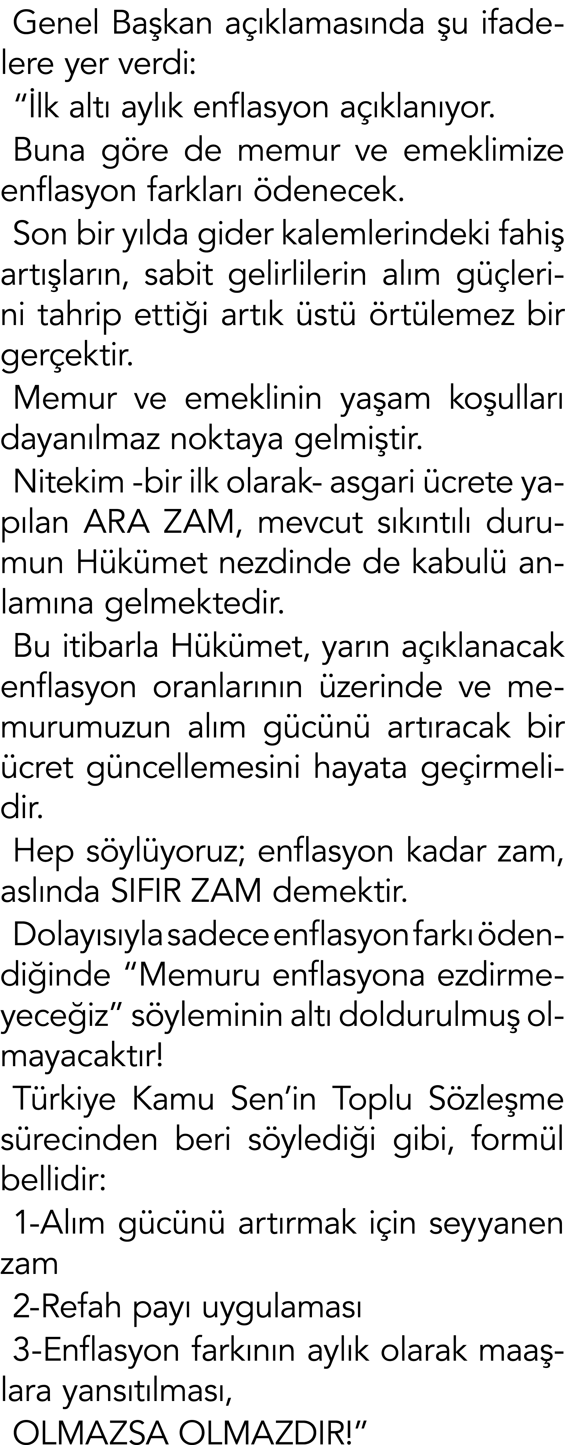 Genel Ba kan a klamas nda  u ifadelere yer verdi: “ lk alt  ayl k enflasyon a  klan yor. Buna g re de memur ve emekl...