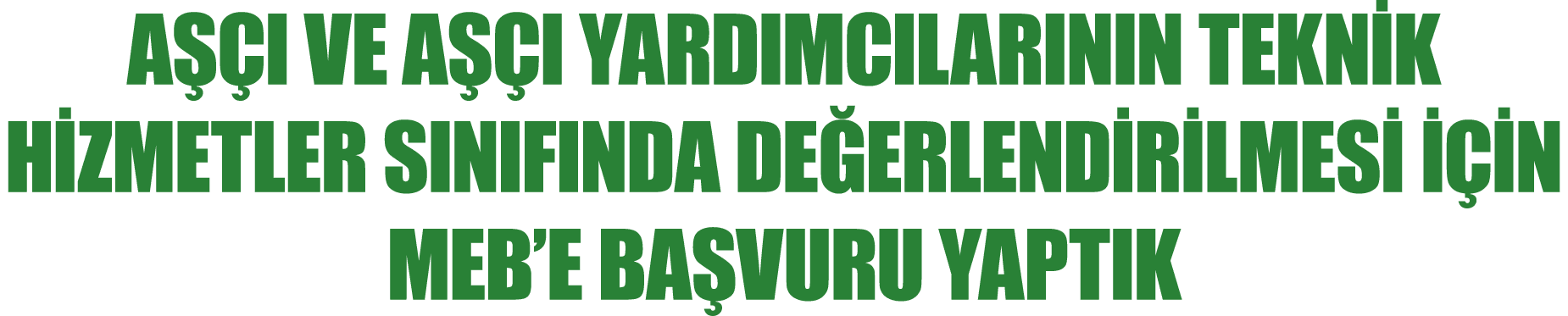 A I VE A  I YARDIMCILARININ TEKN K H ZMETLER SINIFINDA DE ERLEND R LMES     N MEB’E BA VURU YAPTIK
