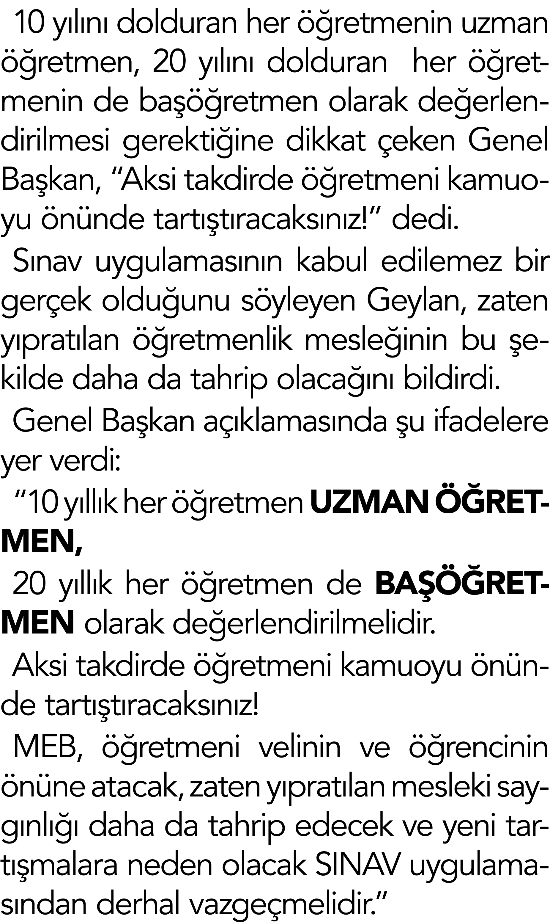 10 y l n dolduran her   retmenin uzman   retmen, 20 y l n  dolduran her   retmenin de ba   retmen olarak de erlendir...