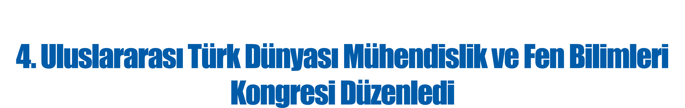 Türk Eğitim-Sen ve UAESEB  Türkiye Cumhuriyeti nin 100  Yılı Anısına  4  Uluslararası Türk Dünyası Mühendislik ve Fen   