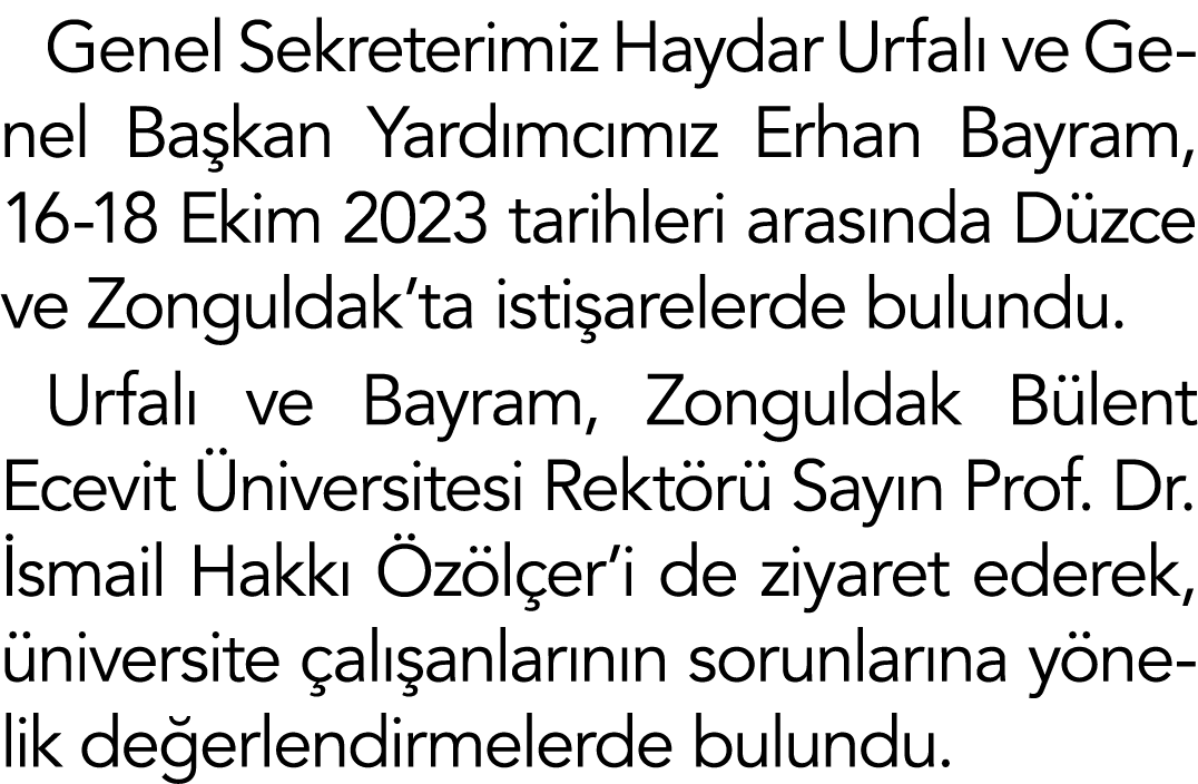 Genel Sekreterimiz Haydar Urfalı ve Genel Başkan Yardımcımız Erhan Bayram, 16-18 Ekim 2023 tarihleri arasında Düzce v   