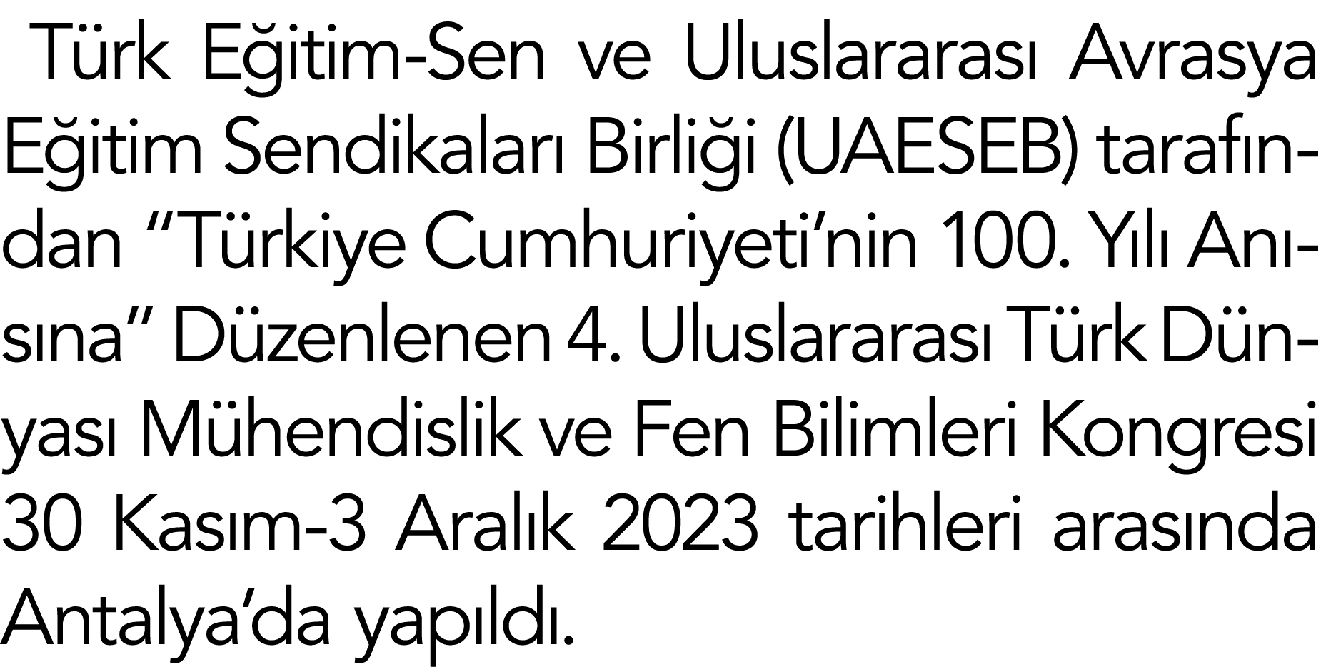 Türk Eğitim-Sen ve Uluslararası Avrasya Eğitim Sendikaları Birliği (UAESEB) tarafından  Türkiye Cumhuriyeti nin 100     