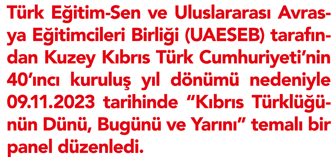 Türk Eğitim-Sen ve Uluslararası Avrasya Eğitimcileri Birliği (UAESEB) tarafından Kuzey Kıbrıs Türk Cumhuriyeti nin 40   