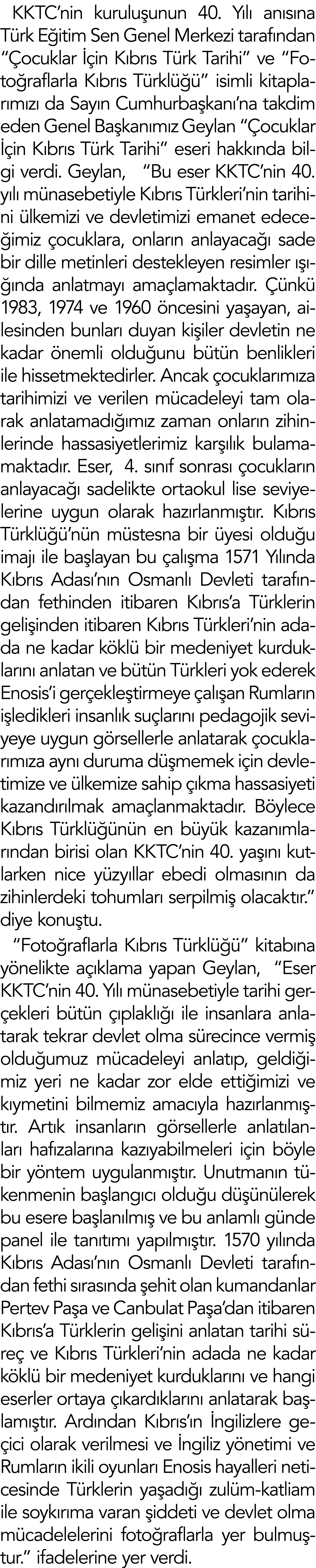 KKTC nin kuruluşunun 40  Yılı anısına Türk Eğitim Sen Genel Merkezi tarafından  Çocuklar İçin Kıbrıs Türk Tarihi  ve    