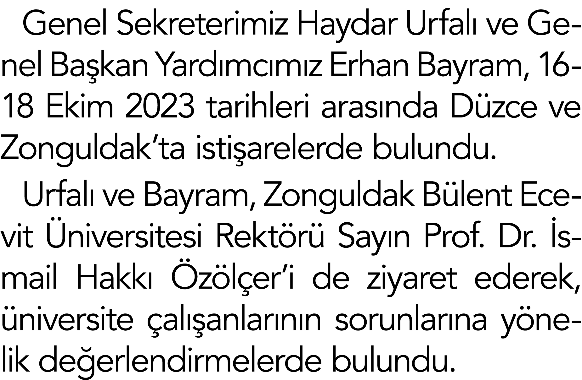 Genel Sekreterimiz Haydar Urfalı ve Genel Başkan Yardımcımız Erhan Bayram, 16-18 Ekim 2023 tarihleri arasında Düzce v   