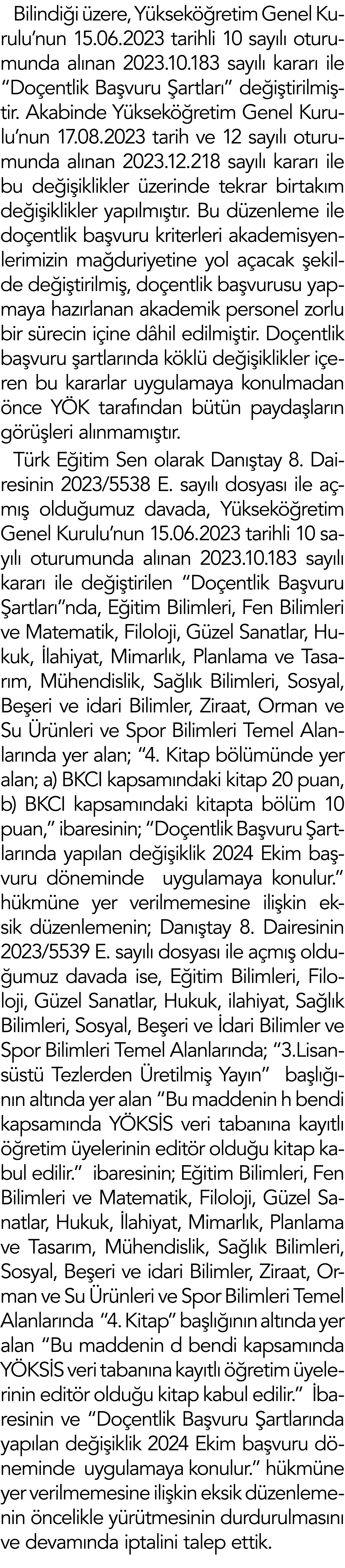 Bilindiği üzere, Yükseköğretim Genel Kurulu nun 15 06 2023 tarihli 10 sayılı oturumunda alınan 2023 10 183 sayılı kar   