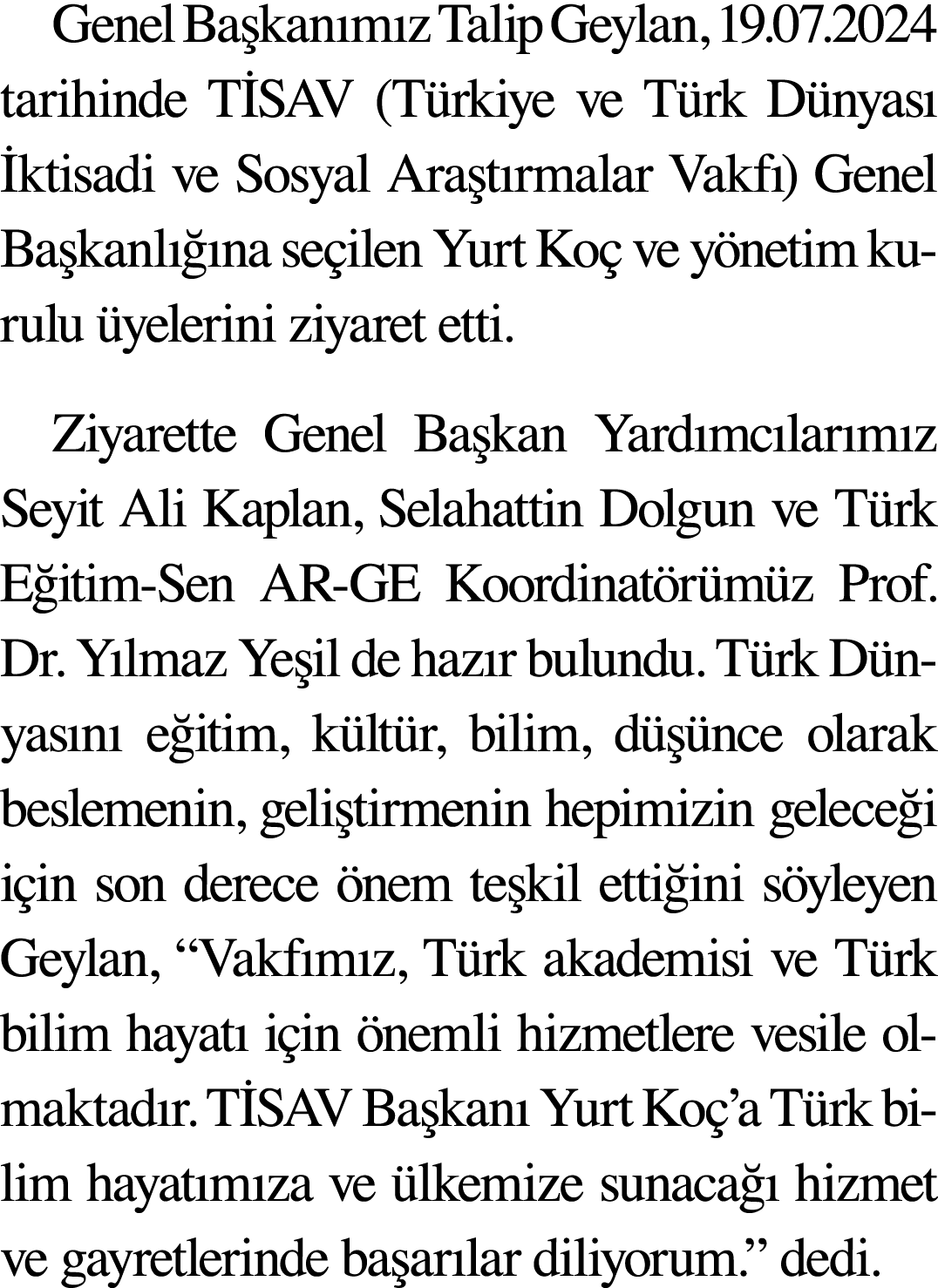Genel Başkanımız Talip Geylan, 19 07 2024 tarihinde TİSAV (Türkiye ve Türk Dünyası İktisadi ve Sosyal Araştırmalar Va   