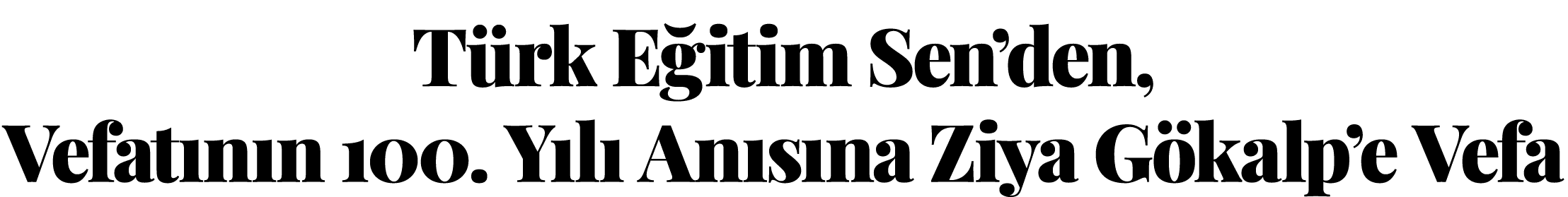 Türk Eğitim Sen den, Vefatının 100  Yılı Anısına Ziya Gökalp e Vefa
