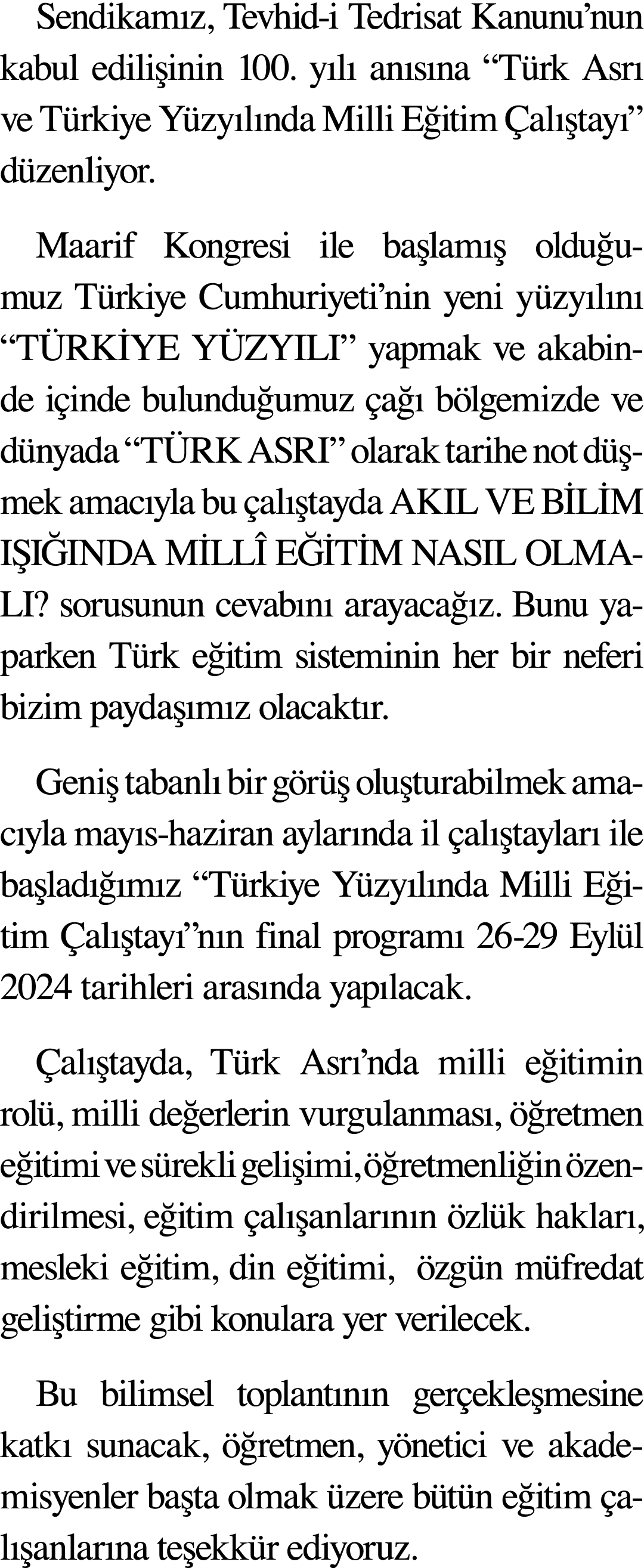 Sendikamız, Tevhid-i Tedrisat Kanunu nun kabul edilişinin 100  yılı anısına  Türk Asrı ve Türkiye Yüzyılında Milli Eğ   