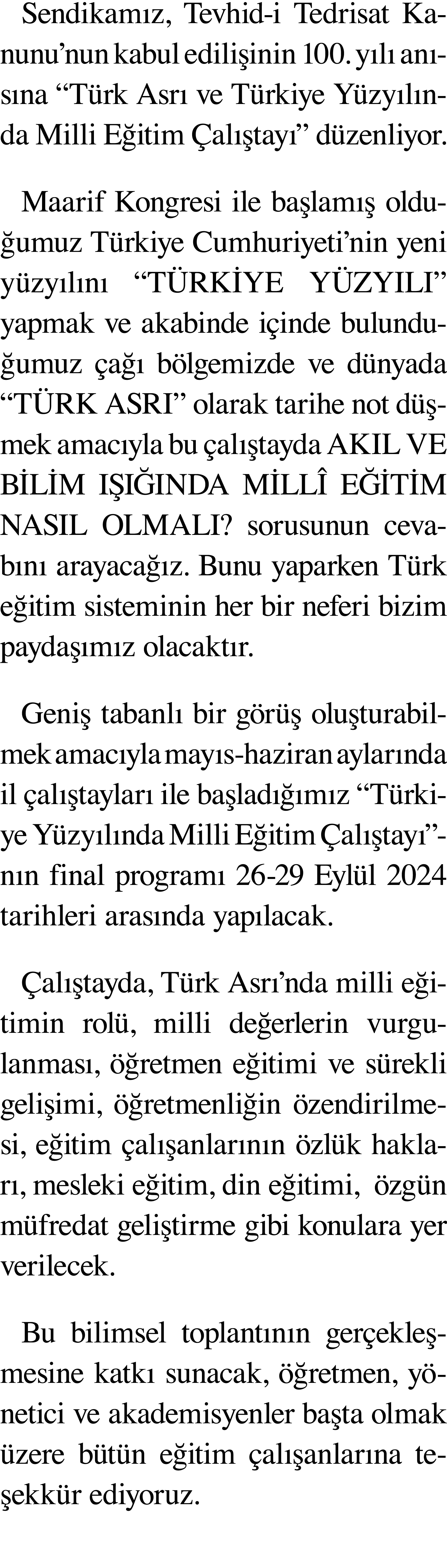 Sendikamız, Tevhid-i Tedrisat Kanunu nun kabul edilişinin 100  yılı anısına  Türk Asrı ve Türkiye Yüzyılında Milli Eğ   