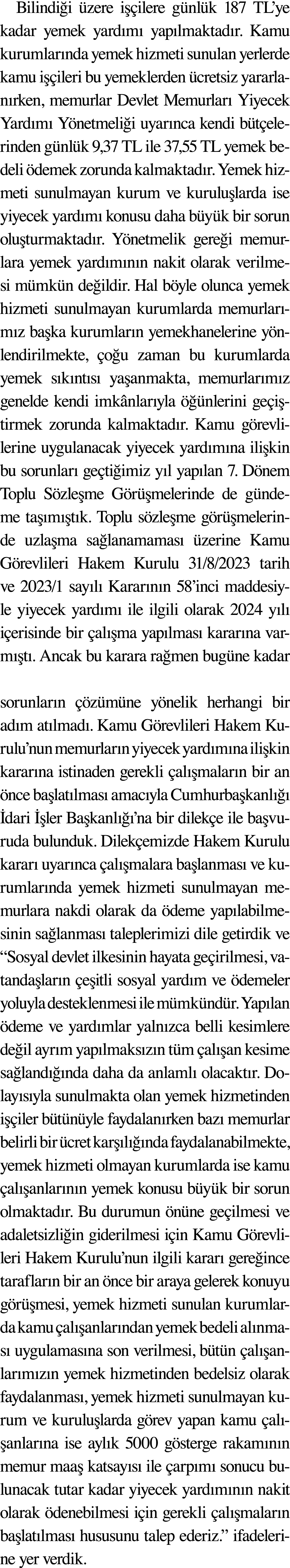 Bilindiği üzere işçilere günlük 187 TL ye kadar yemek yardımı yapılmaktadır  Kamu kurumlarında yemek hizmeti sunulan    