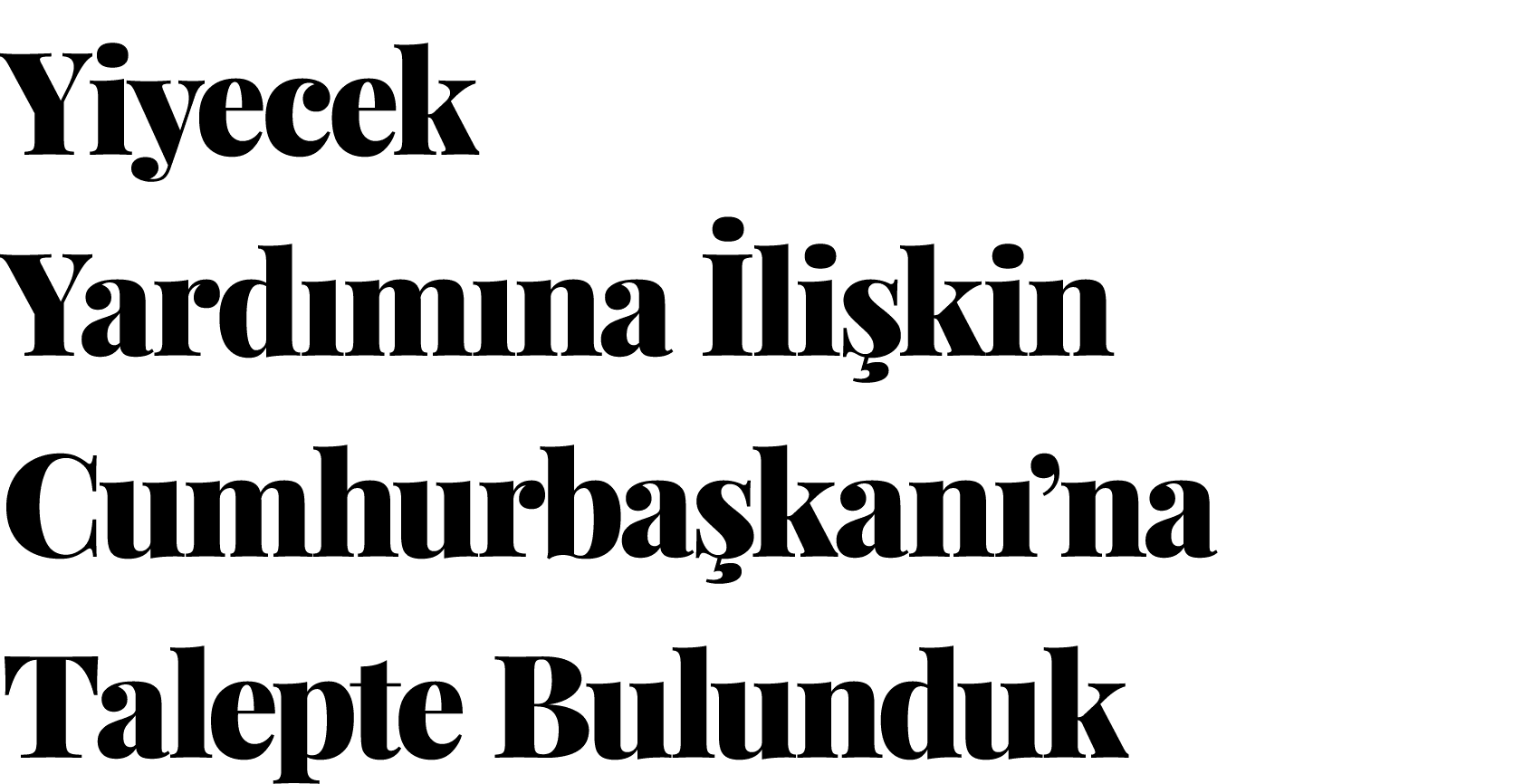 Yiyecek Yardımına İlişkin  Cumhurbaşkanı na Talepte Bulunduk