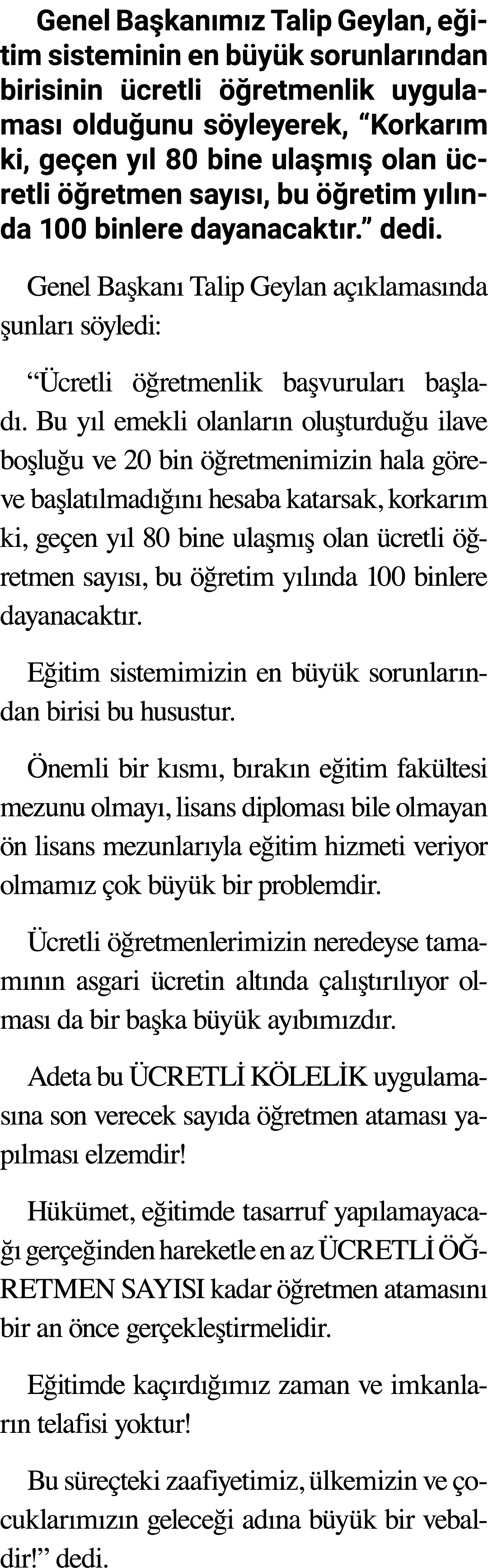 Genel Başkanımız Talip Geylan, eğitim sisteminin en büyük sorunlarından birisinin ücretli öğretmenlik uygulaması oldu   