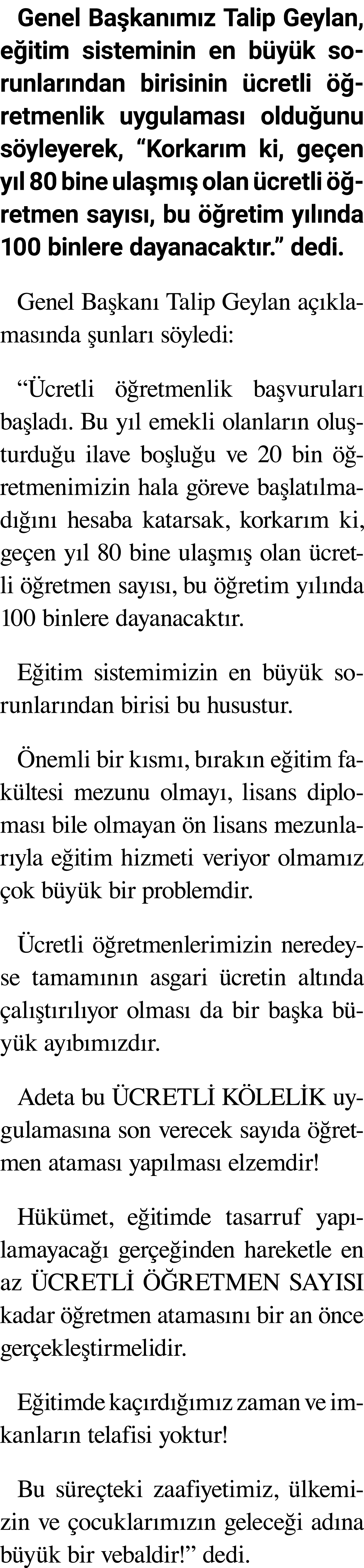 Genel Başkanımız Talip Geylan, eğitim sisteminin en büyük sorunlarından birisinin ücretli öğretmenlik uygulaması oldu   