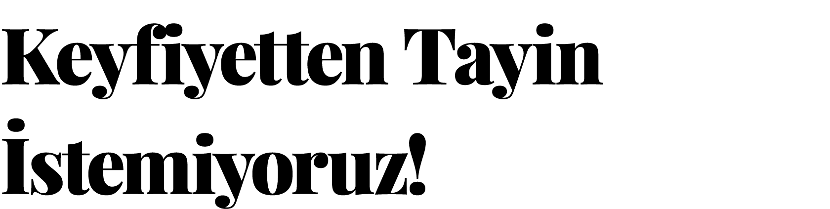 Keyfiyetten Tayin İstemiyoruz 