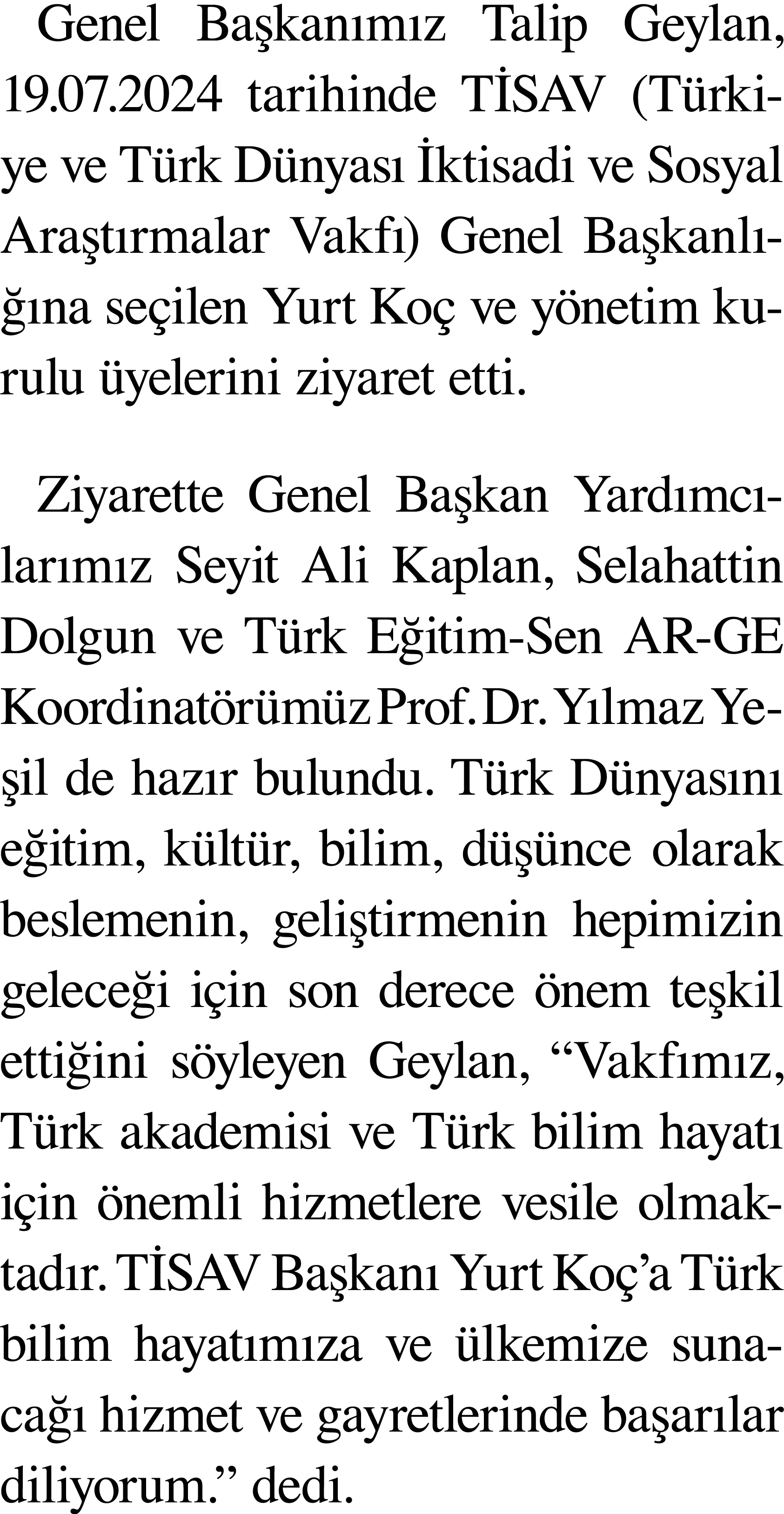 Genel Başkanımız Talip Geylan, 19 07 2024 tarihinde TİSAV (Türkiye ve Türk Dünyası İktisadi ve Sosyal Araştırmalar Va   