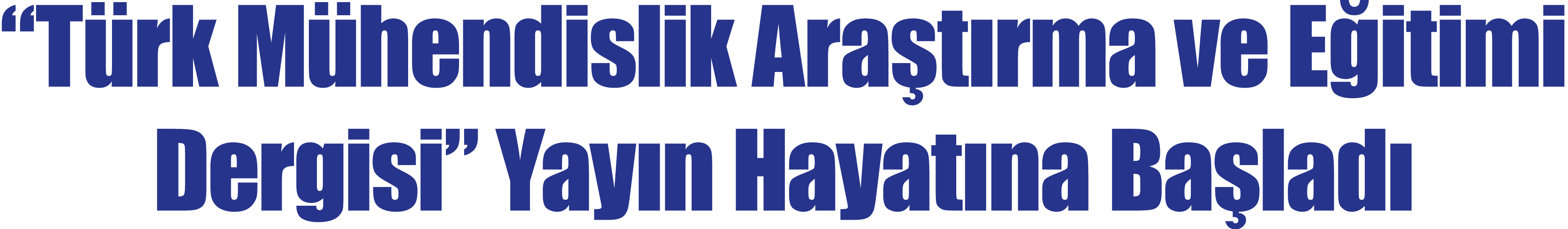 “T rk M hendislik Ara t rma ve E itimi Dergisi” Yay n Hayat na Ba lad 